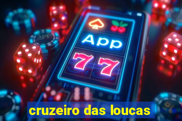 cruzeiro das loucas